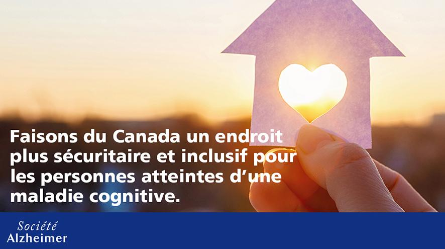Faisons du Canada un endroit plus sécuritaire et inclusif pour les personnes atteintes d'une maladie cognitive.