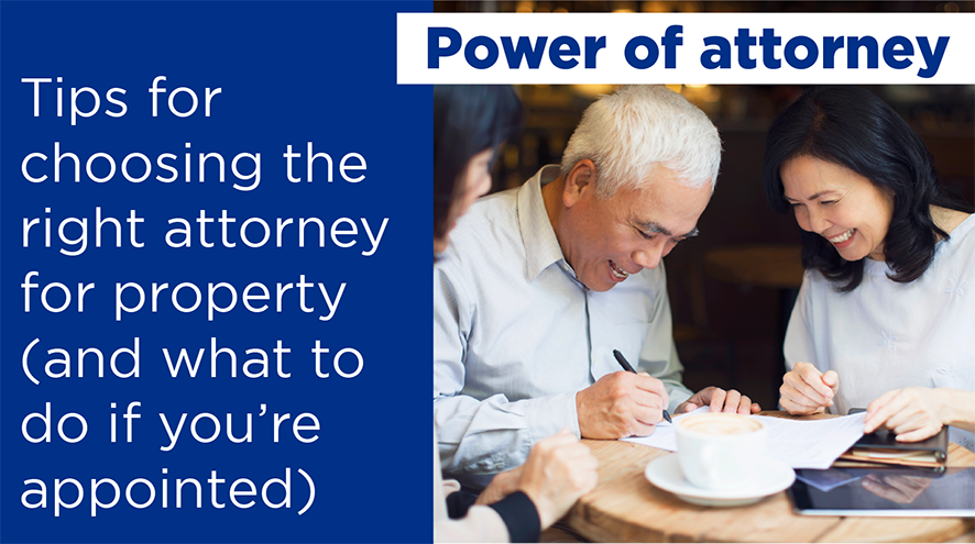 Power of attorney: Tips for choosing the right attorney for property (and what to do if you're appointed)