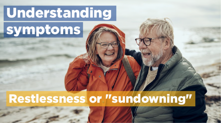 Understanding symptoms: Restlessness or "sundowning"